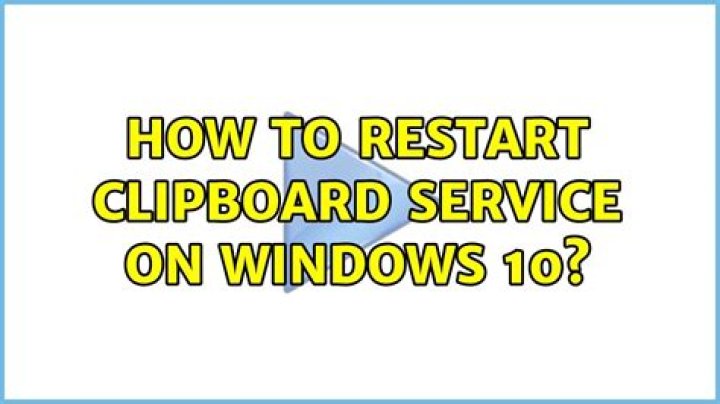 How to restart clipboard service on Windows 10?