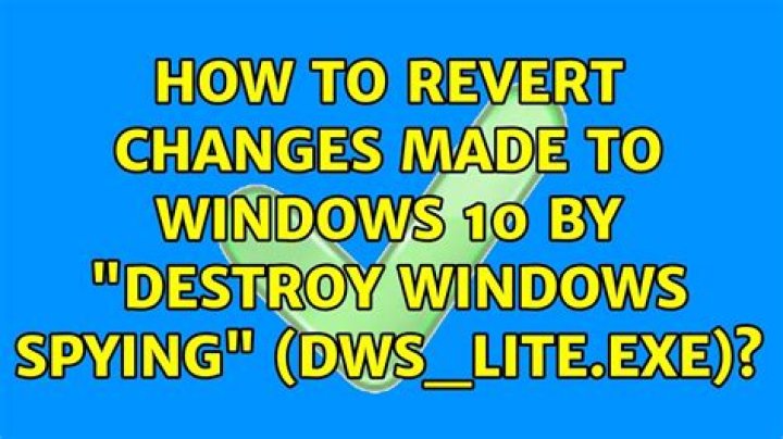 How to revert changes made to Windows 10 by "Destroy Windows Spying" (DWS_Lite.exe)