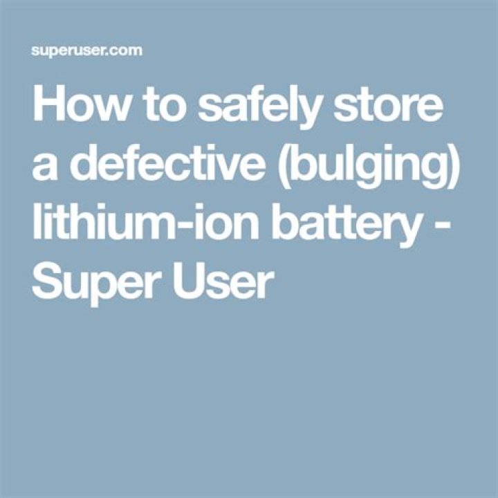How to safely store a defective (bulging) lithium-ion battery