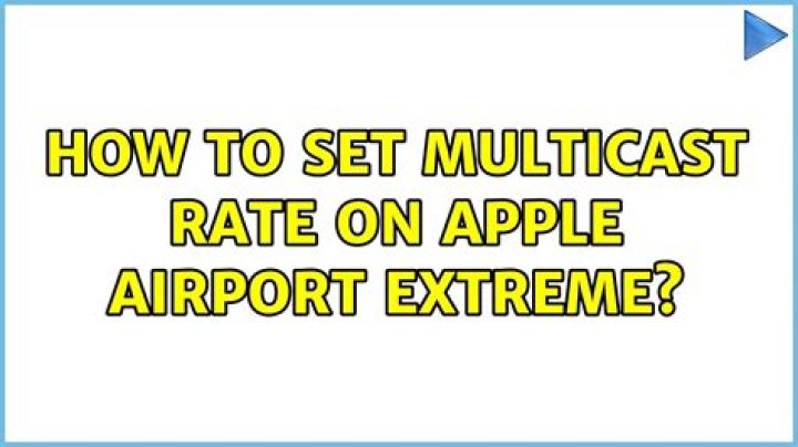How To Set Multicast Rate On Apple AirPort Extreme