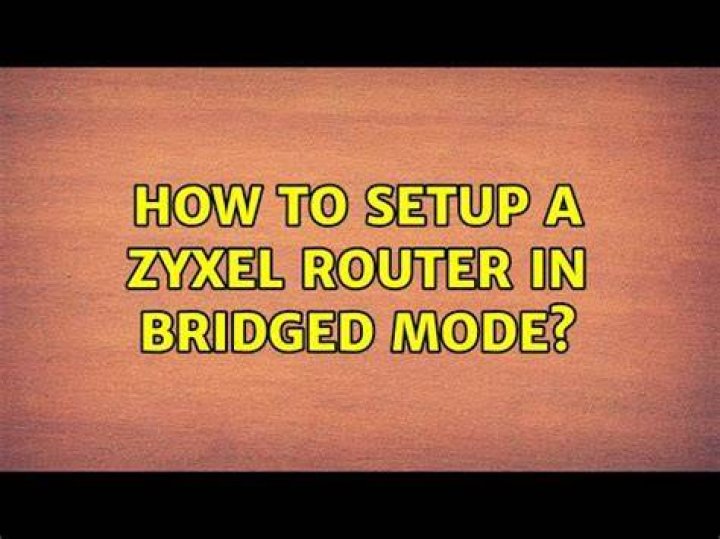How to setup a Zyxel router in Bridged mode?