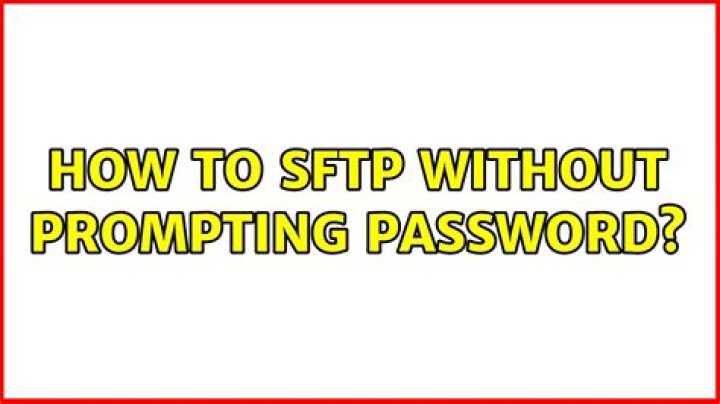 How to SFTP without prompting password?