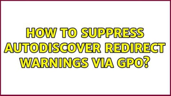 How to suppress Autodiscover Redirect warnings via GPO?
