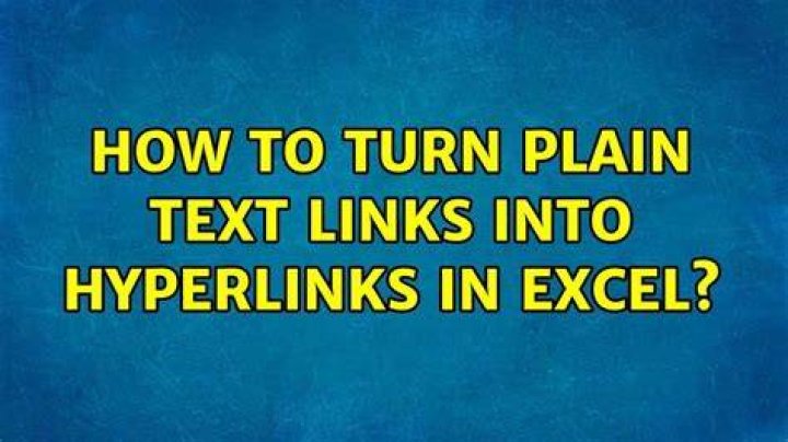 How to turn plain text links into hyperlinks in excel?