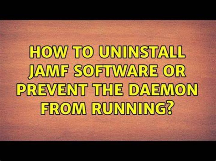 How to uninstall jamf software or prevent the daemon from running