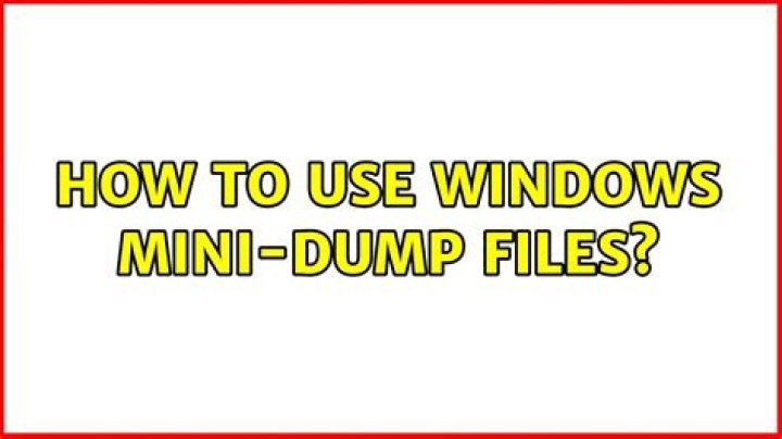 How to use Windows mini-dump files?