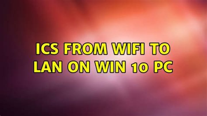 ICS From WiFi to LAN on Win 10 pc