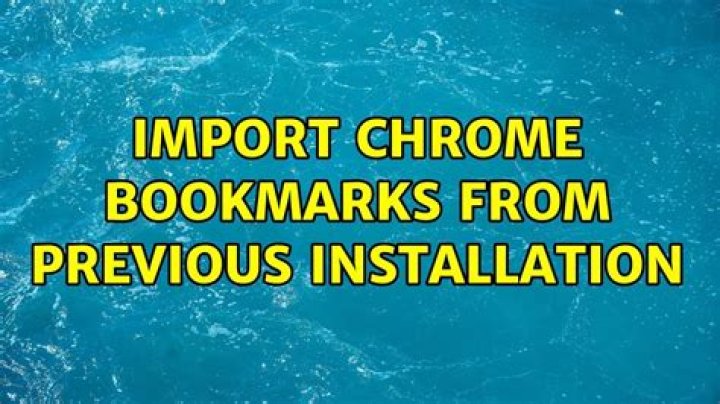 Import Chrome bookmarks from previous installation