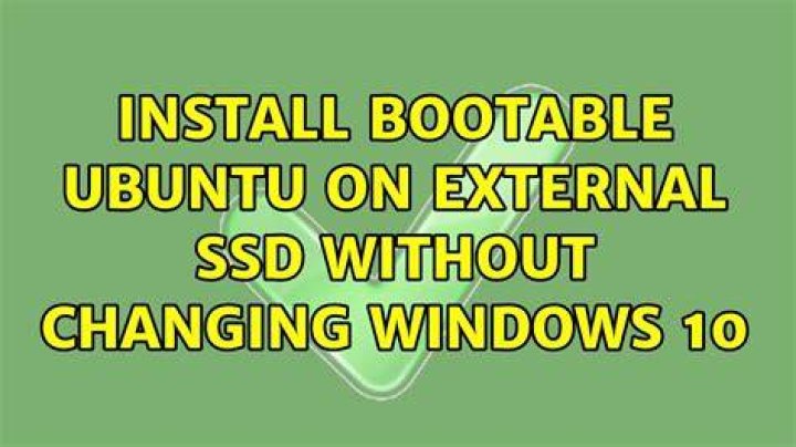 Install bootable Ubuntu on external SSD without changing Windows 10