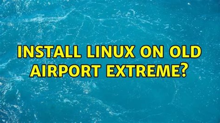 Install Linux on Old AirPort Extreme?
