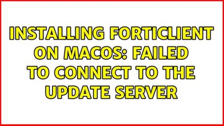 Installing FortiClient on MacOS: Failed to connect to the update server