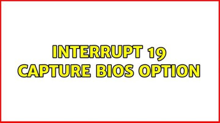 Interrupt 19 capture bios option
