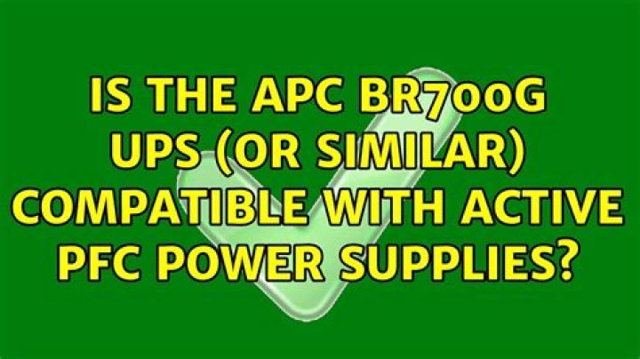 Is the APC BR700G UPS (or similar) compatible with Active PFC power supplies?