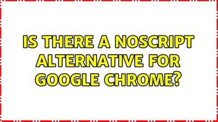 Is there a NoScript alternative for Google Chrome?