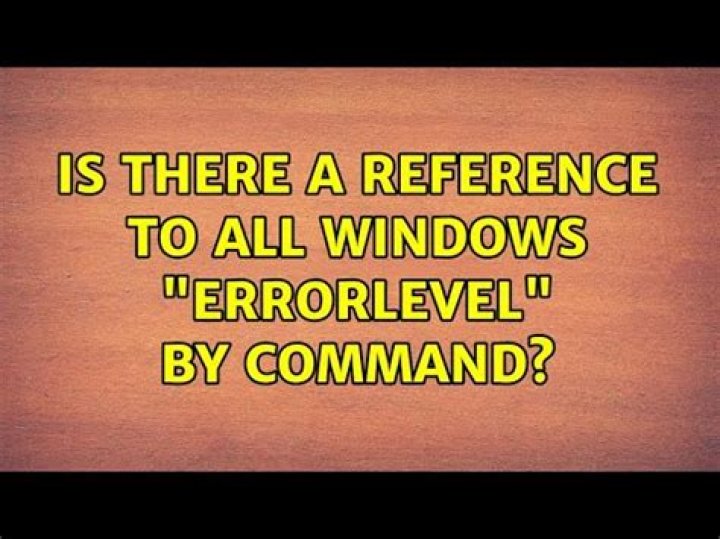 Is there a reference to all Windows "errorlevel" by command?