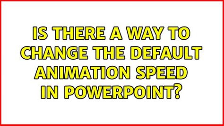 Is there a way to change the default animation speed in PowerPoint?