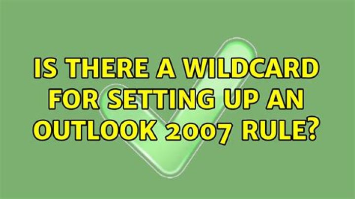 Is there a wildcard for setting up an Outlook 2007 rule?
