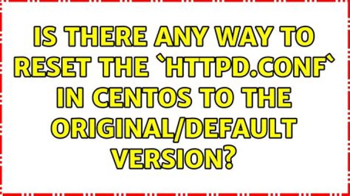 Is there any way to reset the `httpd.conf` in CentOS to the original/default version?