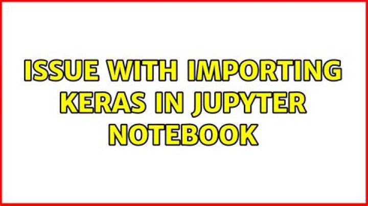 Issue with importing keras in Jupyter Notebook