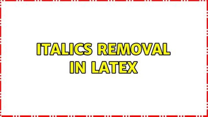 Italics removal in latex