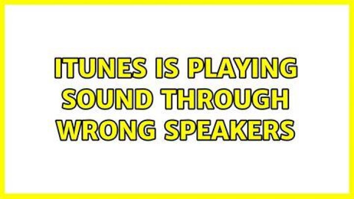 iTunes is playing sound through wrong speakers