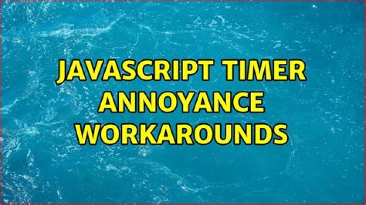Javascript timer annoyance workarounds