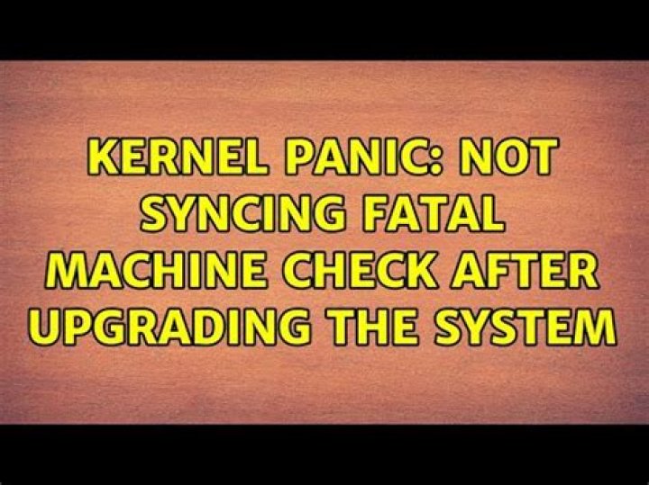 Kernel panic: not syncing fatal machine check after upgrading the system