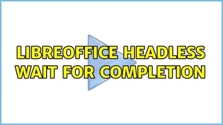 libreoffice headless wait for completion