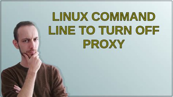 Linux command line to turn off proxy