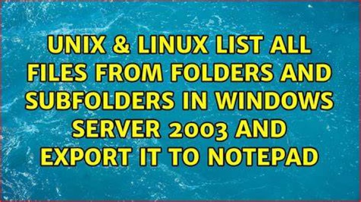 List all files from folders and subfolders in Windows Server 2003 and export it to notepad