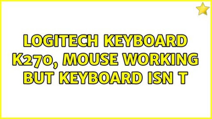 Logitech keyboard K270, Mouse working but keyboard isn’t