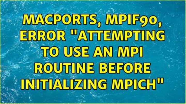 Macports, mpif90, error "Attempting to use an MPI routine before initializing MPICH"