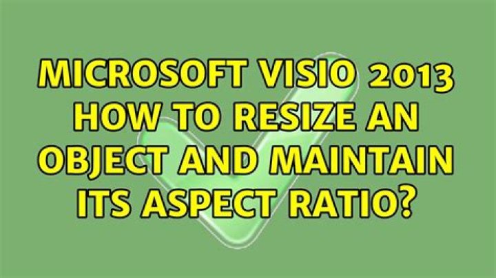 Microsoft Visio 2013 how to resize an object and maintain its aspect ratio?