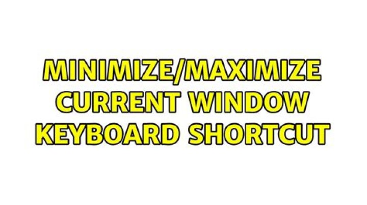 Minimize/Maximize current window keyboard shortcut