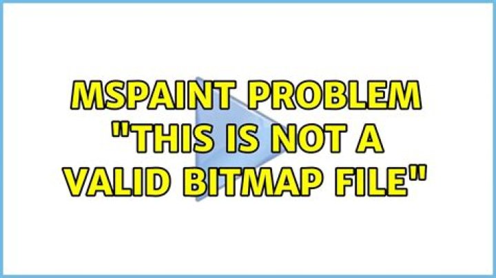 mspaint problem "this is not a valid bitmap file"