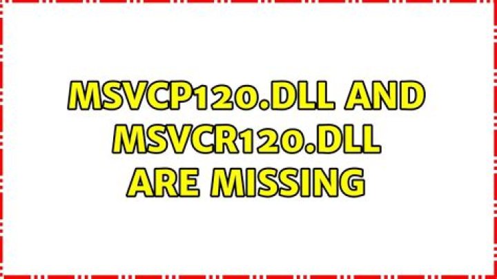 MSVCP120.dll and MSVCR120.dll are missing