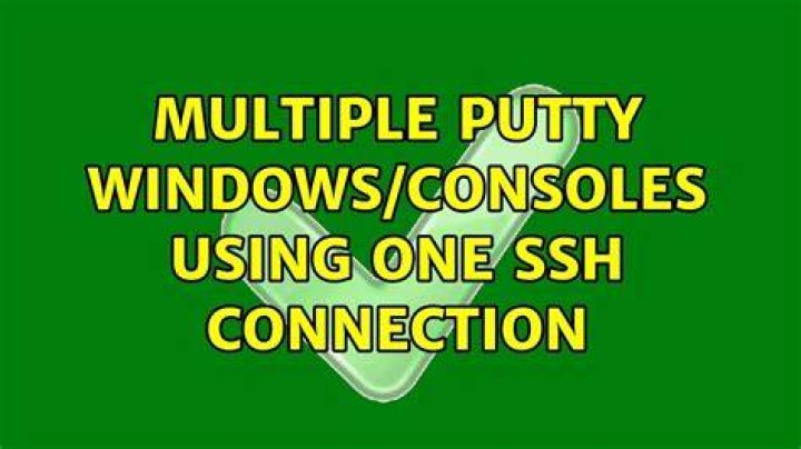 Multiple PuTTY windows/consoles using one SSH connection