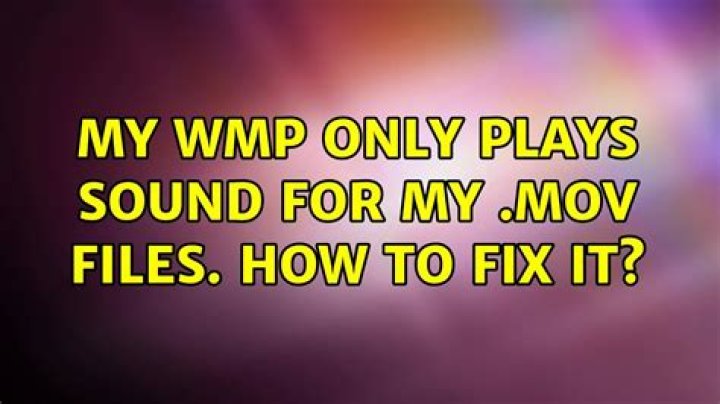 My WMP only plays sound for my .mov files. How to fix it?
