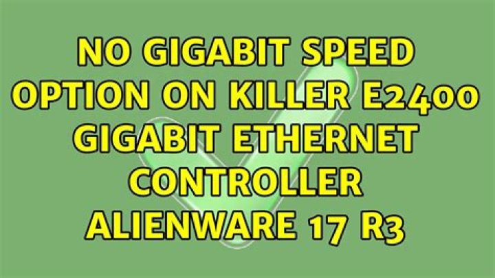 No Gigabit Speed option on Killer E2400 Gigabit Ethernet Controller Alienware 17 R3