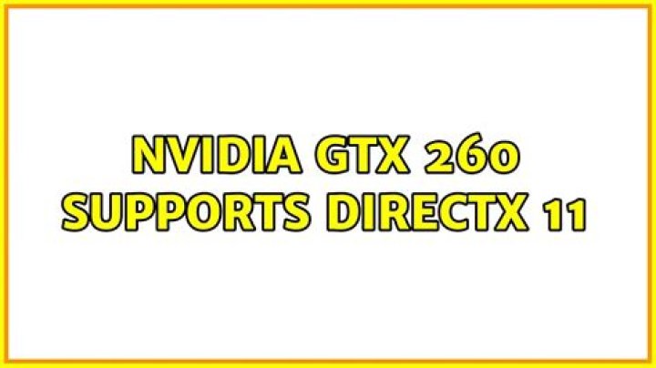 Nvidia GTX 260 supports directx 11
