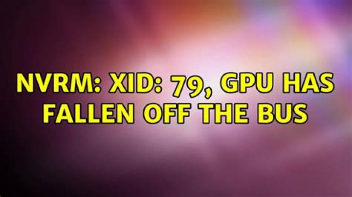 NVRM: Xid: 79, GPU has fallen off the bus