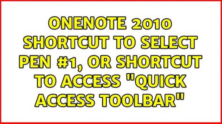OneNote 2010 shortcut to select Pen #1, OR shortcut to access "Quick Access Toolbar"