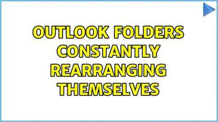 Outlook folders constantly rearranging themselves