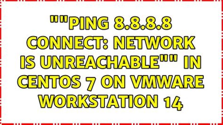 “”ping 8.8.8.8 connect: Network is unreachable“” in centOS 7 on VMware workstation 14