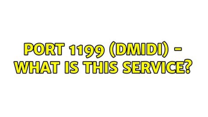 Port 1199 (DMIDI) - What is this service?