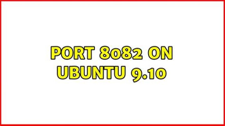 port 8082 on ubuntu 9.10