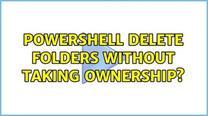 powershell delete folders without taking ownership?