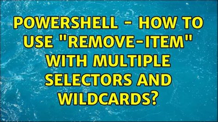 Powershell - How to use "remove-item" with multiple selectors and wildcards?