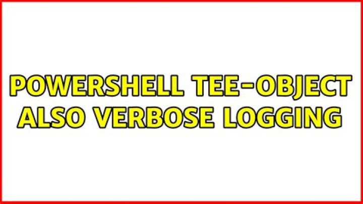 PowerShell Tee-Object also verbose logging