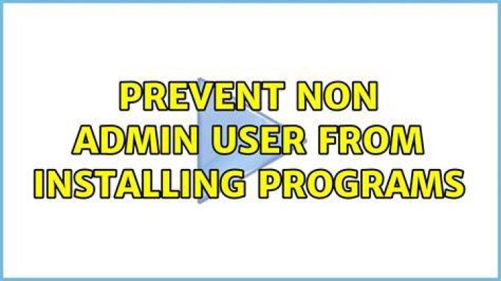 Prevent Non Admin User from Installing Programs